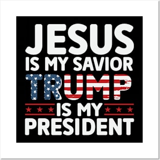 Jesus is my savior trump is my president 2024 Election Vote Trump Political Presidential Campaign Posters and Art